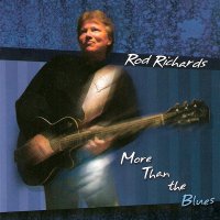 Rod Richards - More Than The Blues (2004)