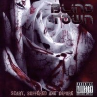 Blind Town - Scary Suffered And Impure (2008)