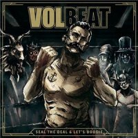 Volbeat - Seal The Deal & Let\'s Boogie [Deluxe Edition] (2016)  Lossless
