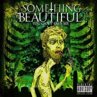 To Something Beautiful - You Can\'t Save Me (2009)