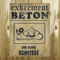 Exkrement Beton - Eine Kleine Scheisse (2014)