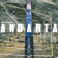 We Are Ghosts - A N D A R T A (2015)