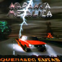 Naranja Metalica - Quemando Rutas (2000)