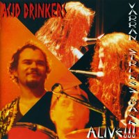 Acid Drinkers - Varran Strikes Back - Alive!!! (1998)