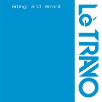 Le Travo - Erring and Errant (Reissue Remastered) (2014)