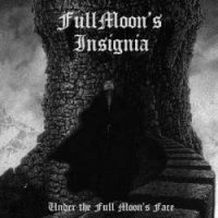 FullMoon\'s Insignia - Under The Full Moon\'s Face (2004)