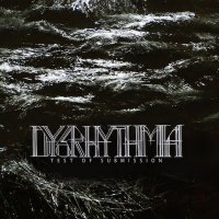 Dysrhythmia - Test Of Submission (2012)