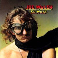 Joe Walsh - So What (1974)