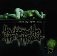 Hacksaw to the Throat - Tear My Eyes Out ... (2003)