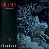 Skinny Puppy - Chainsaw (1986)