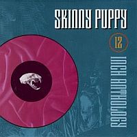 Skinny Puppy - 12'' Anthology (1991)