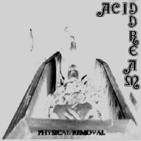 Acid Dream - Physical Removal (2017)