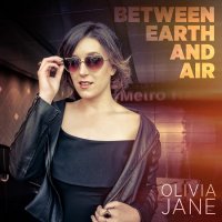 Olivia Jane - Between Earth and Air (2017)