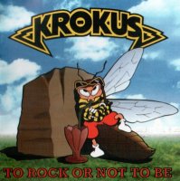 Krokus - To Rock Or Not To Be (1995)