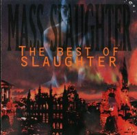 Slaughter - Mass Slaughter The Best Of Slaughter (1995)  Lossless
