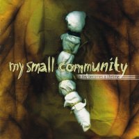 My Small Community - A Day Becomes A Lifetime (2007)