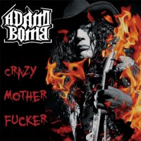 Adam Bomb - Crazy Mother Fucker (2010)