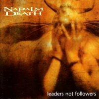 Napalm Death - Leaders Not Followers (1999)