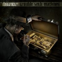 District 97 - Trouble With Machines (2012)