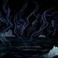 Courage Cloak - Praise The Thaw (2015)