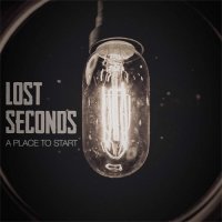 Lost Seconds - A Place To Start (2015)