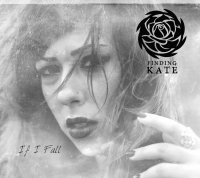 Finding Kate - If I Fall (2016)