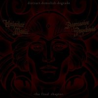 Unipolar Manic-Depressive Psychosis - Distract.Demolish.Degrade (2017)