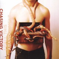 Chasing Victory - I Call This Abandonment (2005)