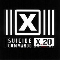 Suicide Commando - X.20 [1986-2006] (2007)