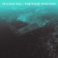 PS I Love You - For Those Who Stay (2014)