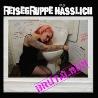 Reisegruppe Hässlich - Brutalbum (2015)