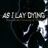 As I Lay Dying - Beneath The Encasing Of Ashes (2001)