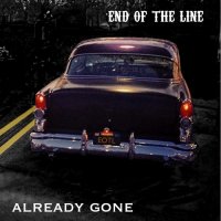 End of the Line - Already Gone (2015)