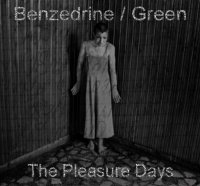 Benzedrine/Green - The Pleasure Days (2011)