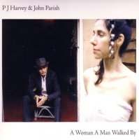 PJ Harvey & John Parish - A Woman a Man Walked By (Split) (2009)