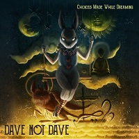 Dave Not Dave - Choices Made While Dreaming (2017)