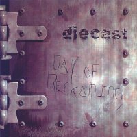 Diecast - Day of Reckoning (2005)  Lossless