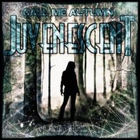 Juvenescent - Call Me, Autumn (2013)