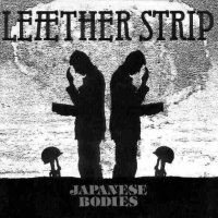 Leaether Strip - Japanese Bodies (Vinyl, 12\") (1989)