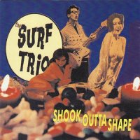 The Surf Trio - Shook Outta Shape (1994)