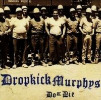 Dropkick Murphys - Do Or Die (1998)