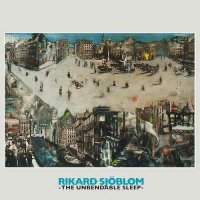 Rikard Sjöblom - The Unbendable Sleep (2016)