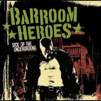 Barroom Heroes - Sick Of The Underground (2012)