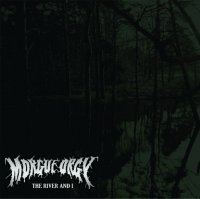 Morgue Orgy - The River And I (2009)