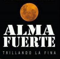 Almafuerte - Trillando La Fina (2012)