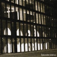 Bakterielle Infektion - Cities Of Glass (2005)  Lossless