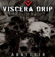 Viscera Drip - Abattoir (2014)