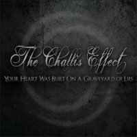 The Challis Effect - Your Heart Was Built On A Graveyard Of Lies (2013)