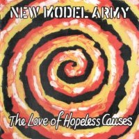 New Model Army - The Love Of Hopeless Causes (1993)