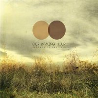 Our Waking Hour - Seconds To Save Her (2011)